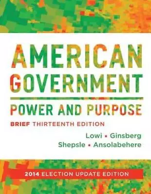 American Government: Power And Purpose (Brief Thirteenth Edition 20 - VERY GOOD • $5.08