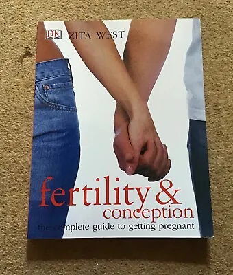 Fertility And Conception: The Complete Guide To Getting Pregnant By Zita West... • £4.99
