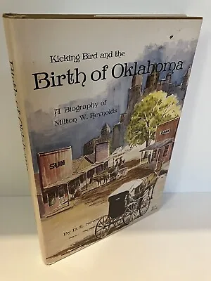 KICKING BIRD AND THE BIRTH OF OKLAHOMA Biography Of Milton W. Reynolds 1983 F/VG • $34.95