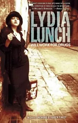 WILL WORK FOR DRUGS By Lydia Lunch - Like New Condition • $19.99