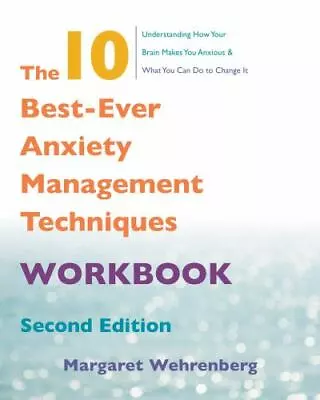 The 10 Best-Ever Anxiety Management Techniques Workbook By Wehrenberg Margaret • $4.86