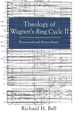 Theology Of Wagner's Ring Cycle II By Bell 9781498235747 | Brand New • £45