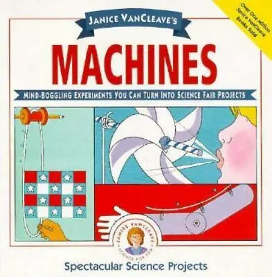Janice VanCleave's Machines: Mind-boggling Experiments You Can Turn Into Science • $10.99