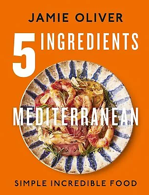 $57.66 • Buy NEW BOOK 5 Ingredients Mediterranean - Simple Incredible Food By Oliver, Jamie (