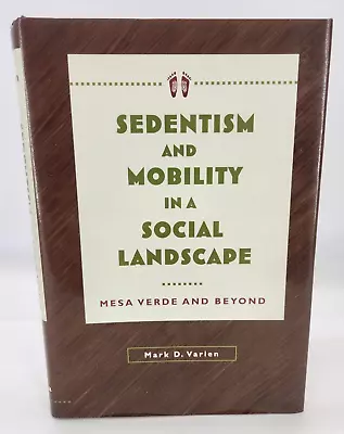 Sedentism And Mobility In A Social Landscape: Mesa Verde... By Mark D. Varien HC • $24.99