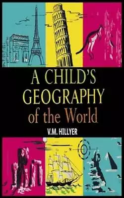 A Child's Geography Of The World By V M Hillyer: New • $37.03