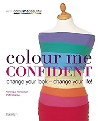 Colour Me Confident : Change Your Look - Change Your Life! Paperb • £4.03