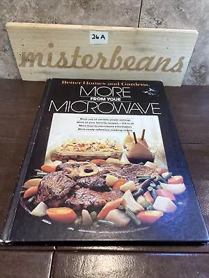 Better Homes And Gardens More From Your Microwave - Hardcover - GOOD Bin 26A • $5.94