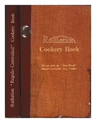 RADIATION LTD. Radiation Cookery Book : For Use With The ''New World'' Regulo-co • £37.95