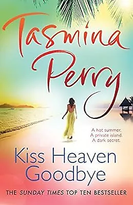 Kiss Heaven Goodbye Perry Tasmina Used; Good Book • £2.98