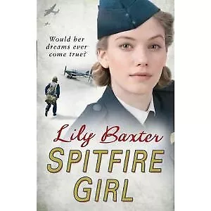 LILY BAXTER SPITFIRE GIRLS LILY BAXTER Used; Good Book • £2.98