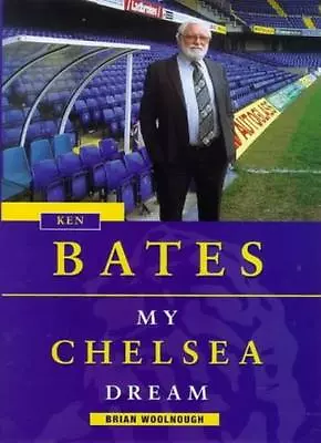 Ken Bates: My Chelsea DreamBrian Woolnough • £2.47