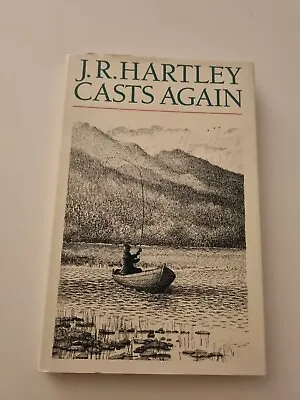 1992 J. R. HARTLEY CASTS AGAIN More Memories Of Angling Days 1ST EDN Illustrated • £12.99