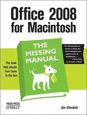Office 2008 For Macintosh: The Missing Manual By Jim Elferdink (English) Paperba • $33.25