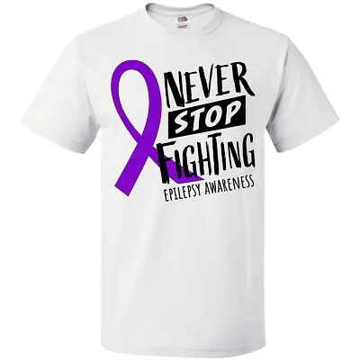 Inktastic Never Stop Fighting Epilepsy Awareness Purple Ribbon T-Shirt Support • $13.99