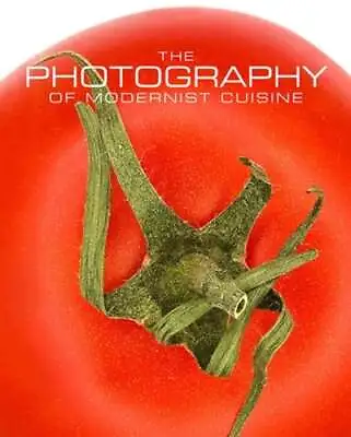 The Photography Of Modernist Cuisine By Nathan Myhrvold: Used • $61.99