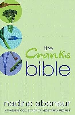 The Cranks Bible: A Timeless Collection Of Vegetarian Recipes-Abensur Nadine-Pa • £3.49