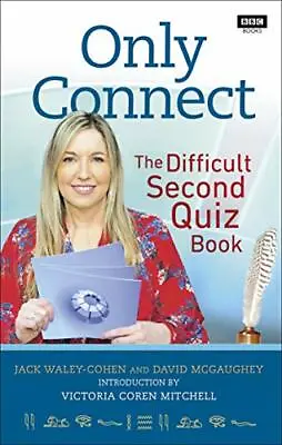 Only Connect: The Difficult Second Quiz Book (Quiz Books) By Jack Waley-Cohen  • £3.50