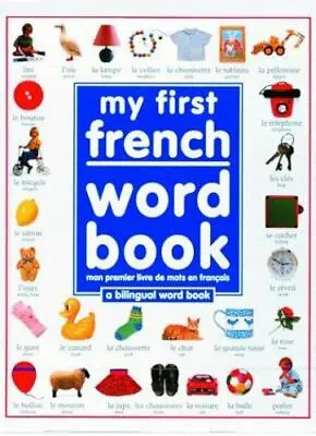 My First French Word Book By Wilkes Angela; Freankland Annie; DK Publishing • $5.14