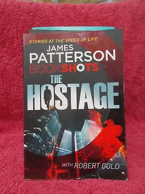 $4.76 • Buy The Hostage -book Shots James Patterson & Robert Gold P/b