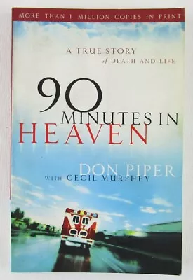 90 Minutes In Heaven By Don Piper With Cecil Murphey SC 2004 • $4.45