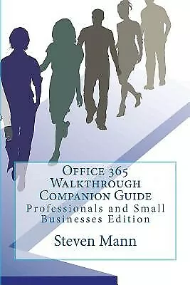 Office 365 Walkthrough Companion Guide Professionals Small B By Mann Steven • $36.54