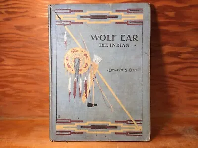 1916 Hardcover Illustrated WOLF EAR THE INDIAN Edward S. Ellis • $5