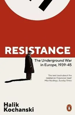 Resistance: The Underground War In Europe 1939-1945 By Halik Kochanski • £16.49