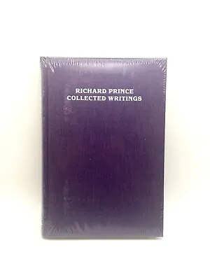 RICHARD PRINCE:COLLECTED WRITINGSNEW SEALEDRARE 1st EdFoggy Notions Books2011 • $199