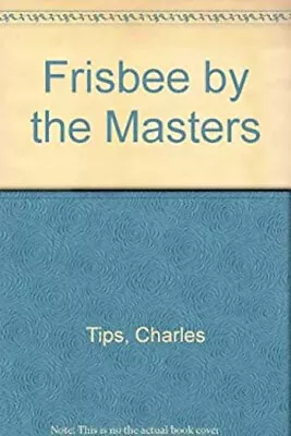 Frisbee By The Masters Paperback Charles Tips • $8.95