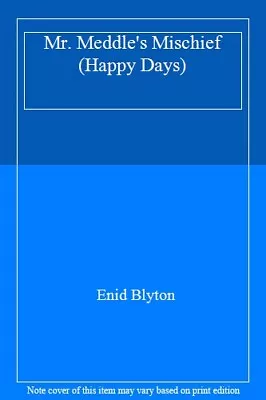 Mr. Meddle's Mischief (Happy Days)Enid Blyton • £2.35