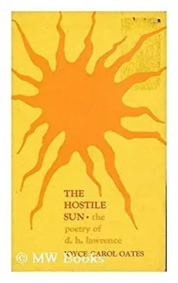 The Hostile Sun : The Poetry Of D. H. Lawrence Paperback Joyce Ca • $11.42