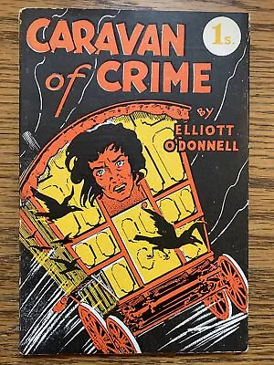 Caravan Of Crime By Elliott O’Donnell UK Grafton Publications . 1946 • $125