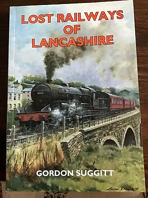 Lost Railways Of Lancashire By Gordon Suggitt (Paperback 2003) • £5