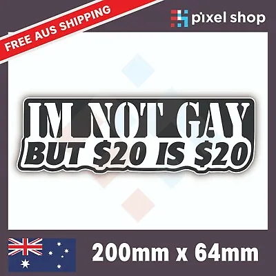 IM NOT GAY Sticker Decal - FUNNY JDM DRIFT CAR 4x4 4WD Sticker JOKE ADULT DECAL • $5.89