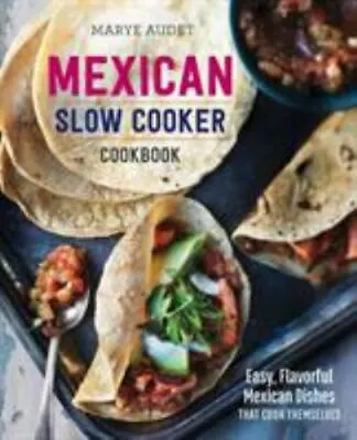 Mexican Slow Cooker Cookbook: Easy Flavorful Mexican Dishes That Cook Themselve • $4.92