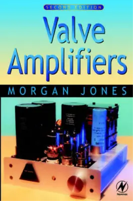 Valve Amplifiers (Newnes) Jones Morgan Used; Good Book • £26.99