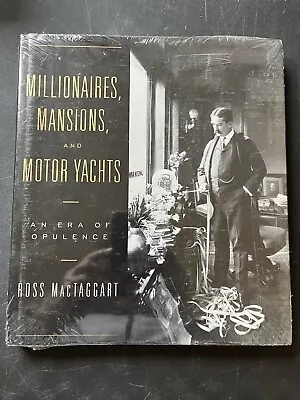 MILLIONAIRES MANSIONS AND MOTOR YACHTS: AN ERA OF By Ross Mactaggart **Mint** • $16.96