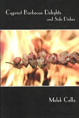 £10.52 • Buy Cypriot Barbecue Delights And Side Dishes By Melek Cella 9781434322975