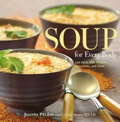 Soup For Every Body: Low-Carb High-Protein Vegetarian And More • $7.41