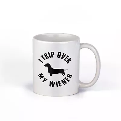 I Trip Over My Wiener Funny Dachshund Ceramic Coffee Mug | Wiener Dog Coffee Cup • $14.99