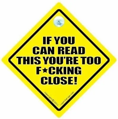 If You Can Read This You're Too F***ing Close Car Sign Car Sign Bumper... • £4.48