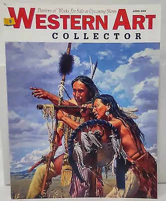 Western Art Collector Magazine April 2008 Back Issue • $6.23