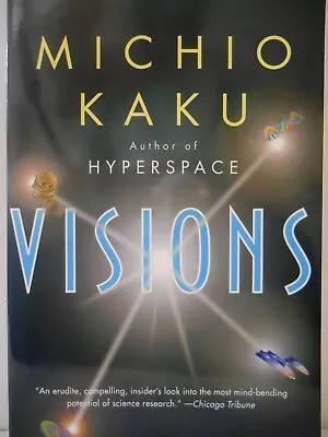 Visions How Science Will Revolutionize The 21st Century By Michio Kaku Trade PB • $2