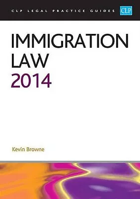 Immigration Law (CLP Legal Practice Guides) By Kevin Browne Book The Cheap Fast • £7.98