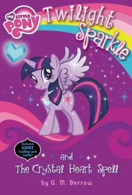 My Little Pony: Twilight Sparkle And The Crystal Heart Spell (My Lit - VERY GOOD • $3.73