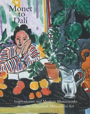 Monet To Dali: Impressionist And Modern Masterworks From The Cleveland Museum Of • $6.75