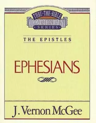 Ephesians (Thru The Bible) - Paperback By McGee J. Vernon - GOOD • $4.01