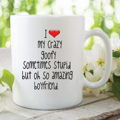 Novelty Mug I Love My Crazy Boyfriend Valentines Gift Birthday Coffee • $11.99