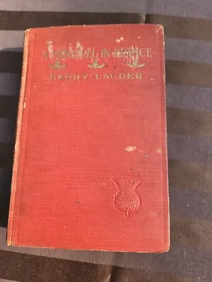 $100 • Buy A Minstrel In France By Harry Lauder 1918 1st Ed.   Signed.  Antique